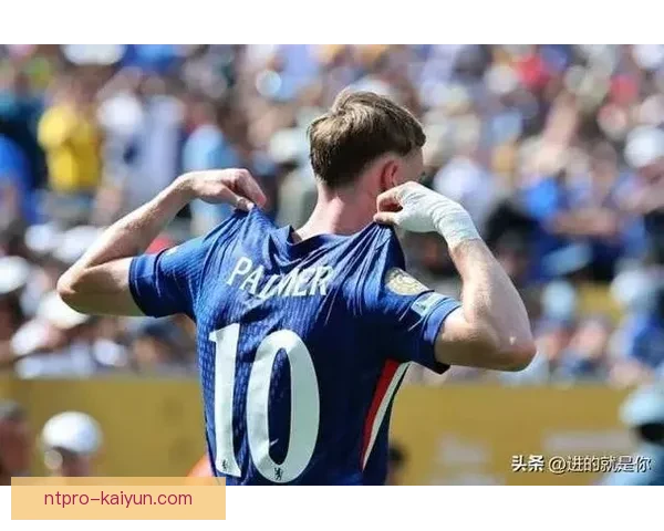 帕尔默在切尔西状态回暖，帮助球队稳步提升竞争力